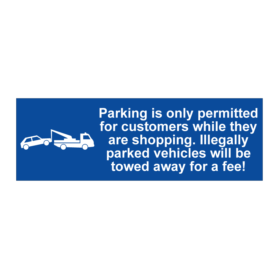 Parking is only permitted for customers while they are shopping. Illegally parked vehicles will be towed away for a fee!