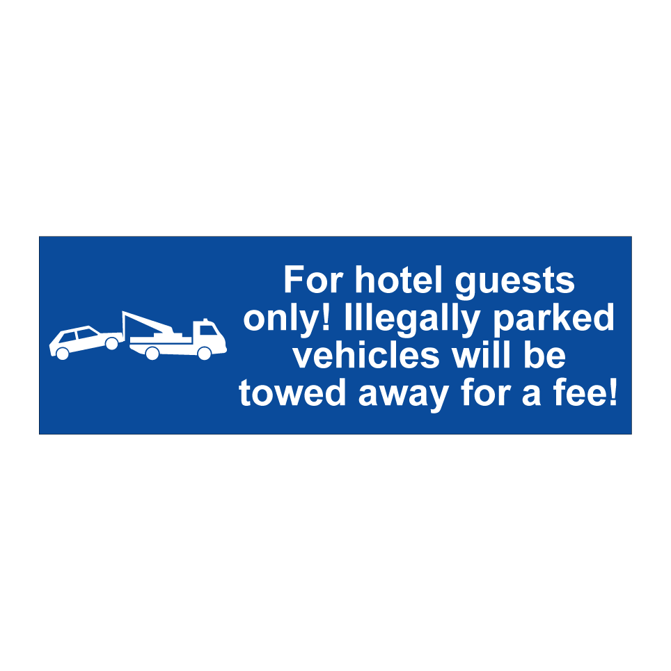 For hotel guests only! Illegally parked vehicles will be towed away for a fee!