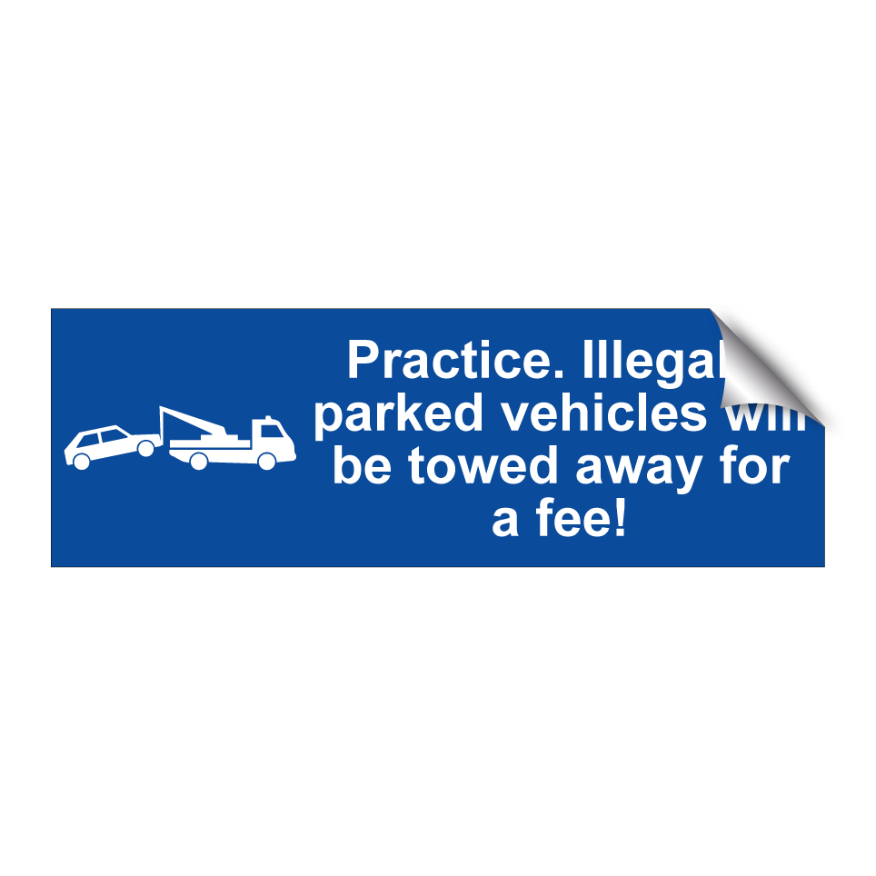 Practice. Illegally parked vehicles will be towed away for a fee!
