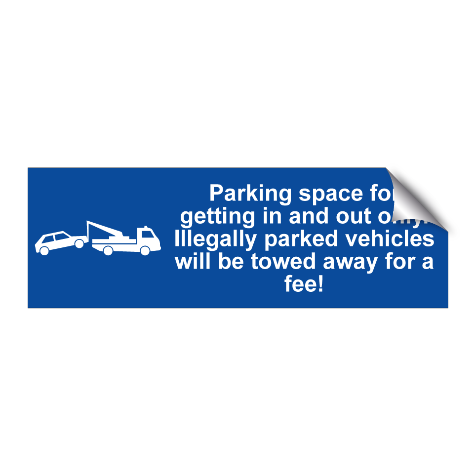 Parking space for getting in and out only. Illegally parked vehicles will be towed away for a fee!