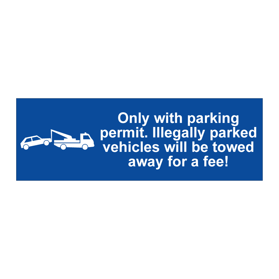 Only with parking permit. Illegally parked vehicles will be towed away for a fee!