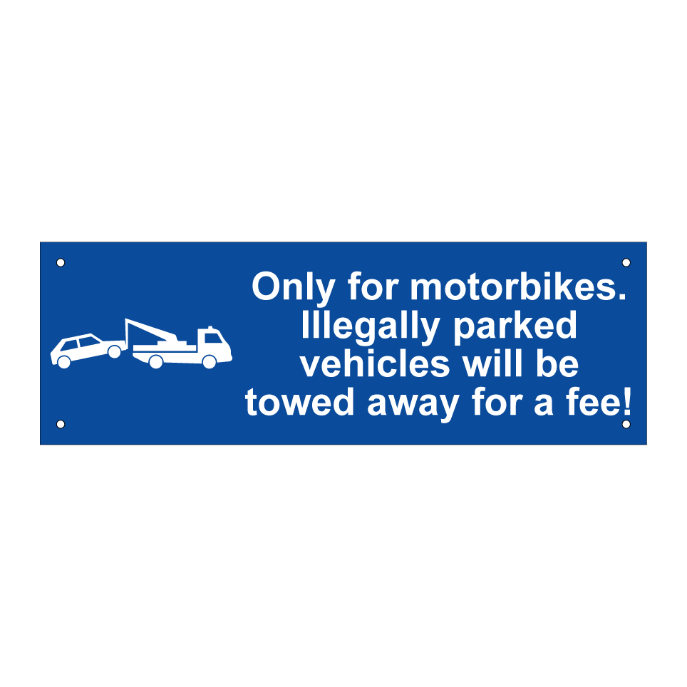 Only for motorbikes. Illegally parked vehicles will be towed away for a fee!