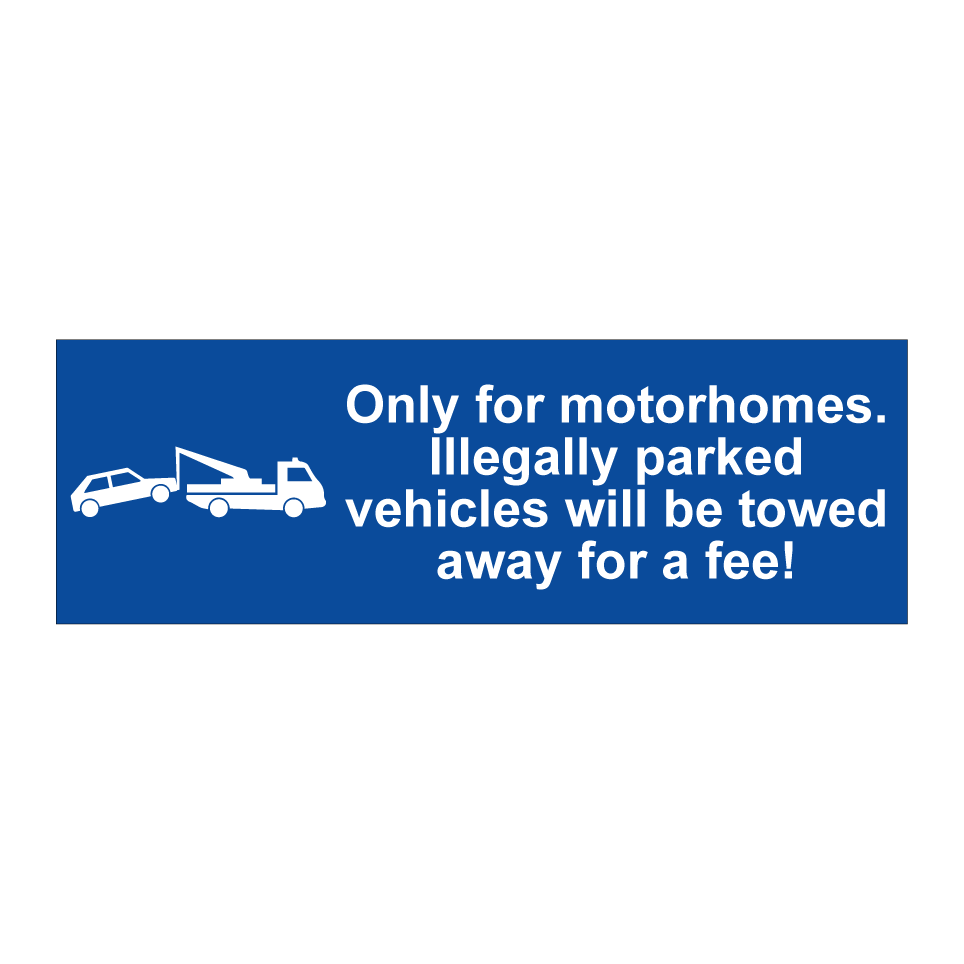 Only for motorhomes. Illegally parked vehicles will be towed away for a fee!