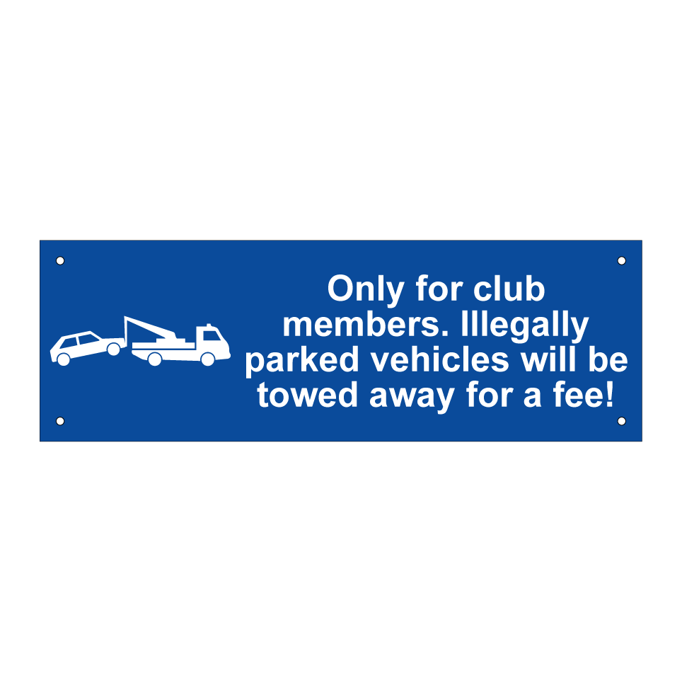 Only for club members. Illegally parked vehicles will be towed away for a fee!