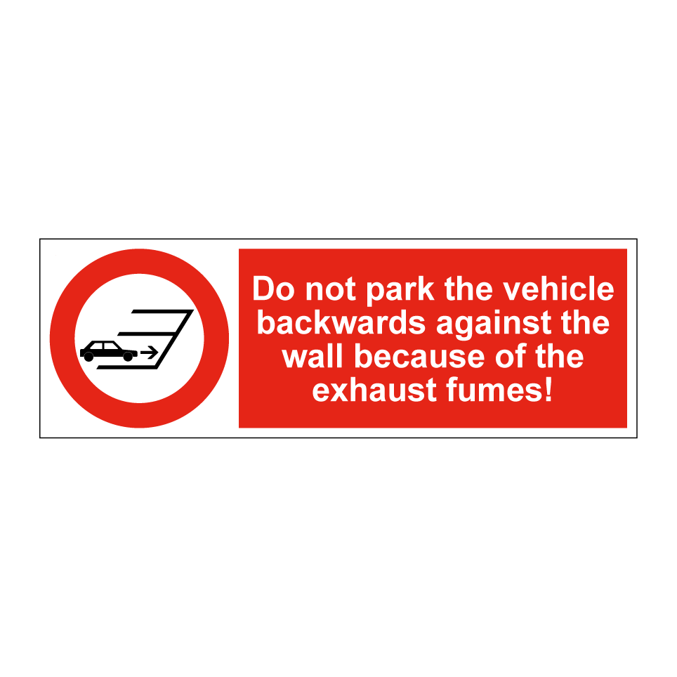 Do not park the vehicle backwards against the wall because of the exhaust fumes!