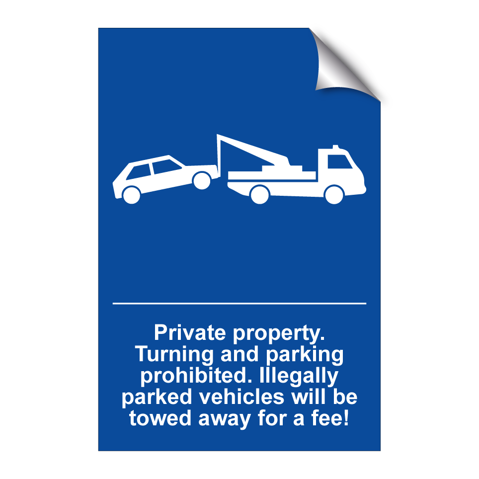 Private property. Turning and parking prohibited. Illegally parked vehicles will be towed away for a fee!
