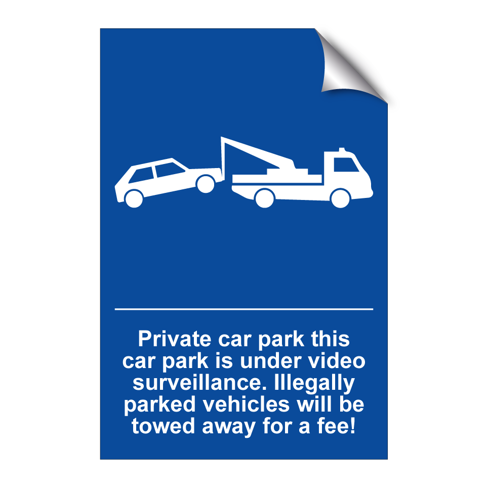 Private car park this car park is under video surveillance. Illegally parked vehicles will be towed away for a fee!