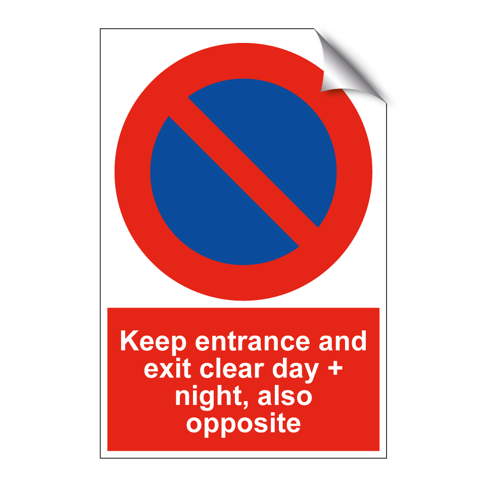 Keep entrance and exit clear day + night, also opposite