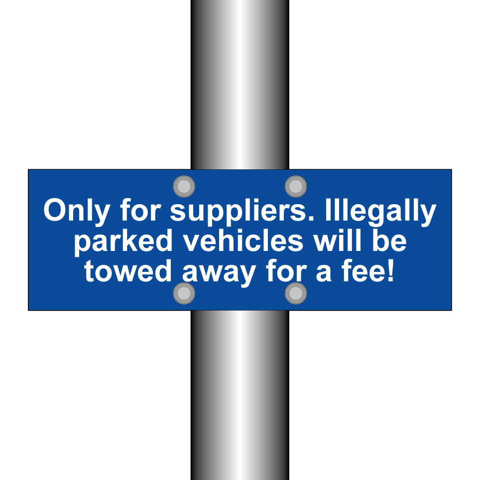 Only for suppliers. Illegally parked vehicles will be towed away for a fee!