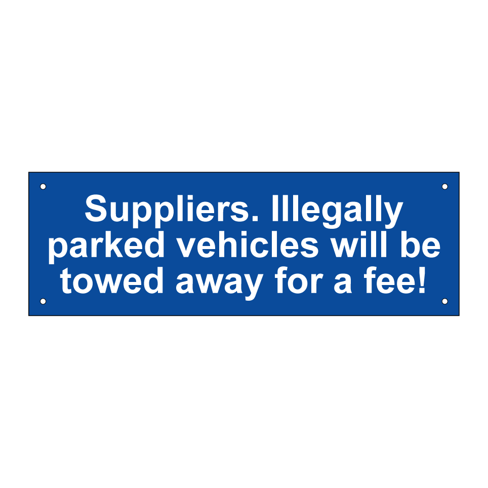 Suppliers. Illegally parked vehicles will be towed away for a fee!