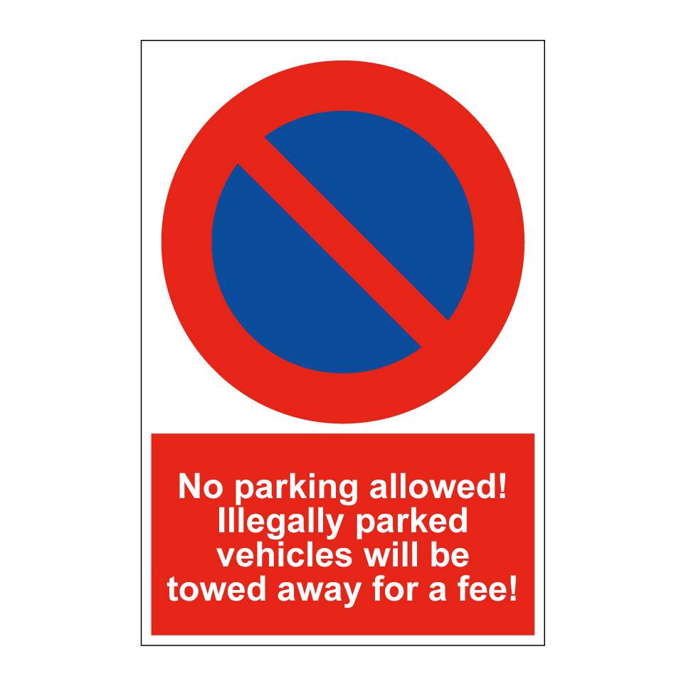 No parking allowed! Illegally parked vehicles will be towed away for a fee!