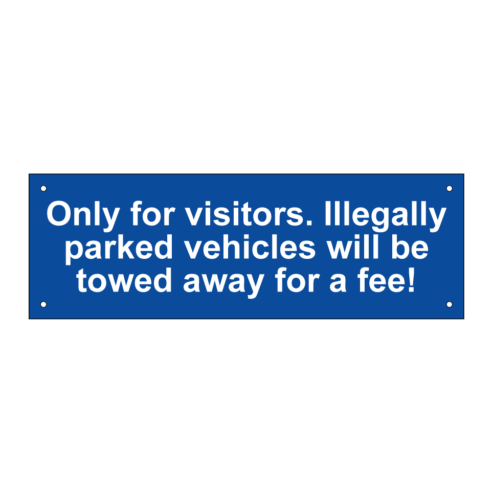 Only for visitors. Illegally parked vehicles will be towed away for a fee!