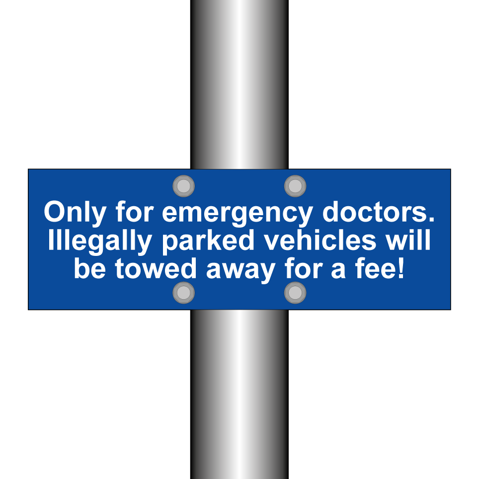 Only for emergency doctors. Illegally parked vehicles will be towed away for a fee!