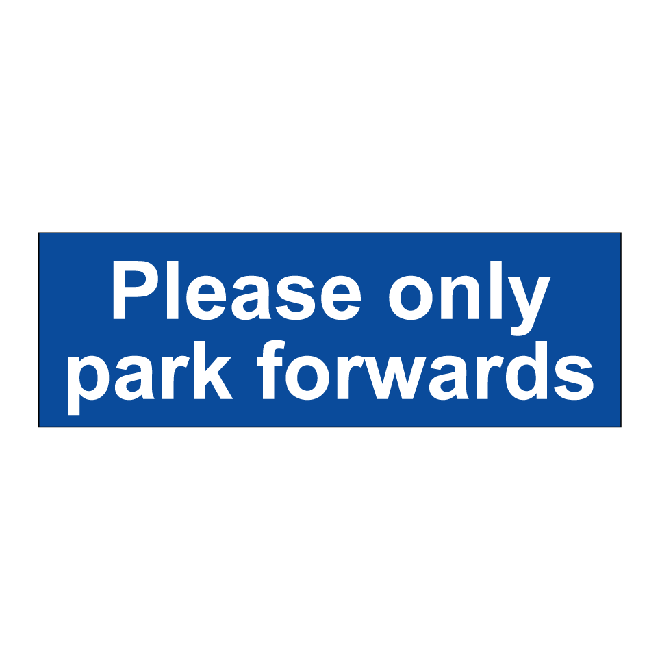 Please only park forwards