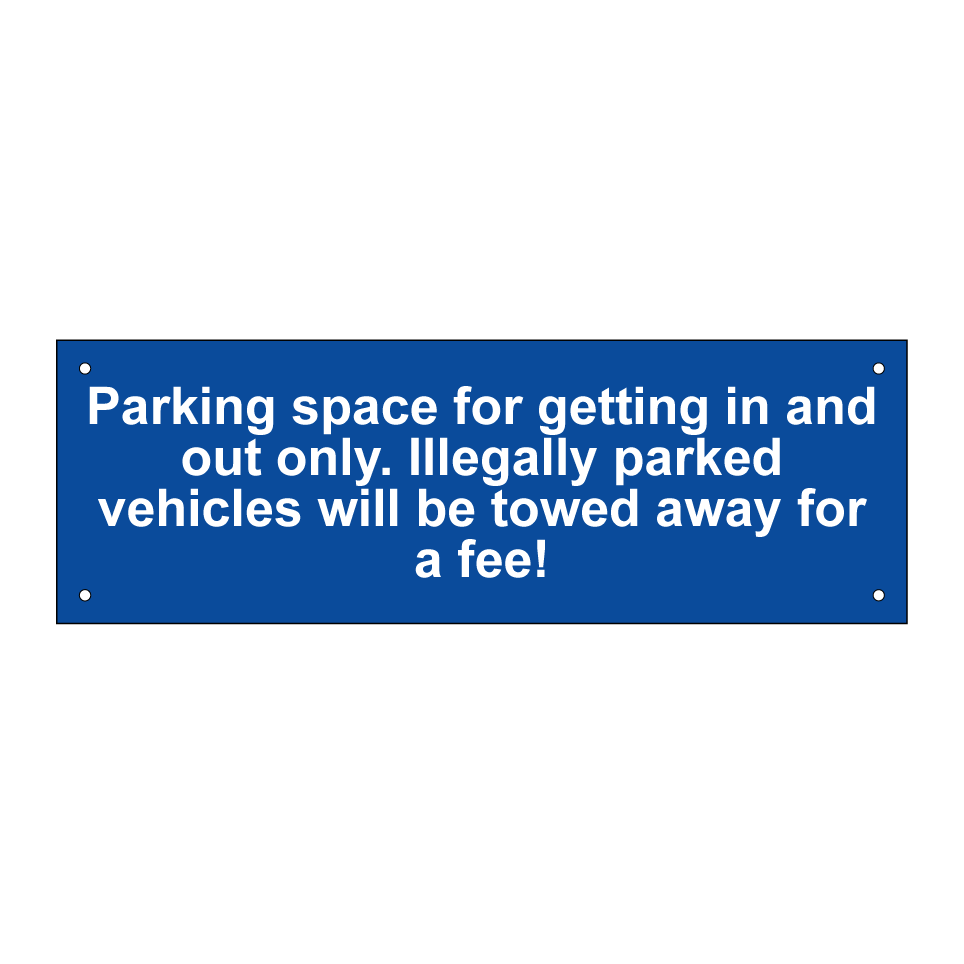 Parking space for getting in and out only. Illegally parked vehicles will be towed away for a fee!
