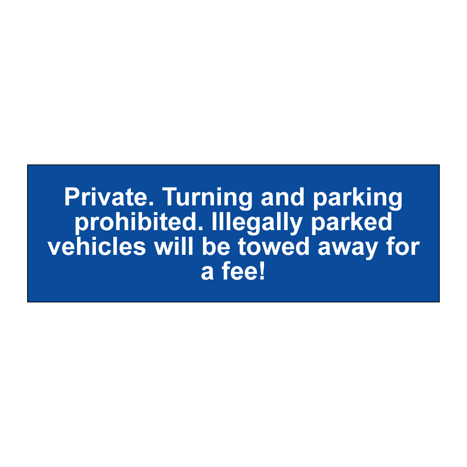 Private. Turning and parking prohibited. Illegally parked vehicles will be towed away for a fee!