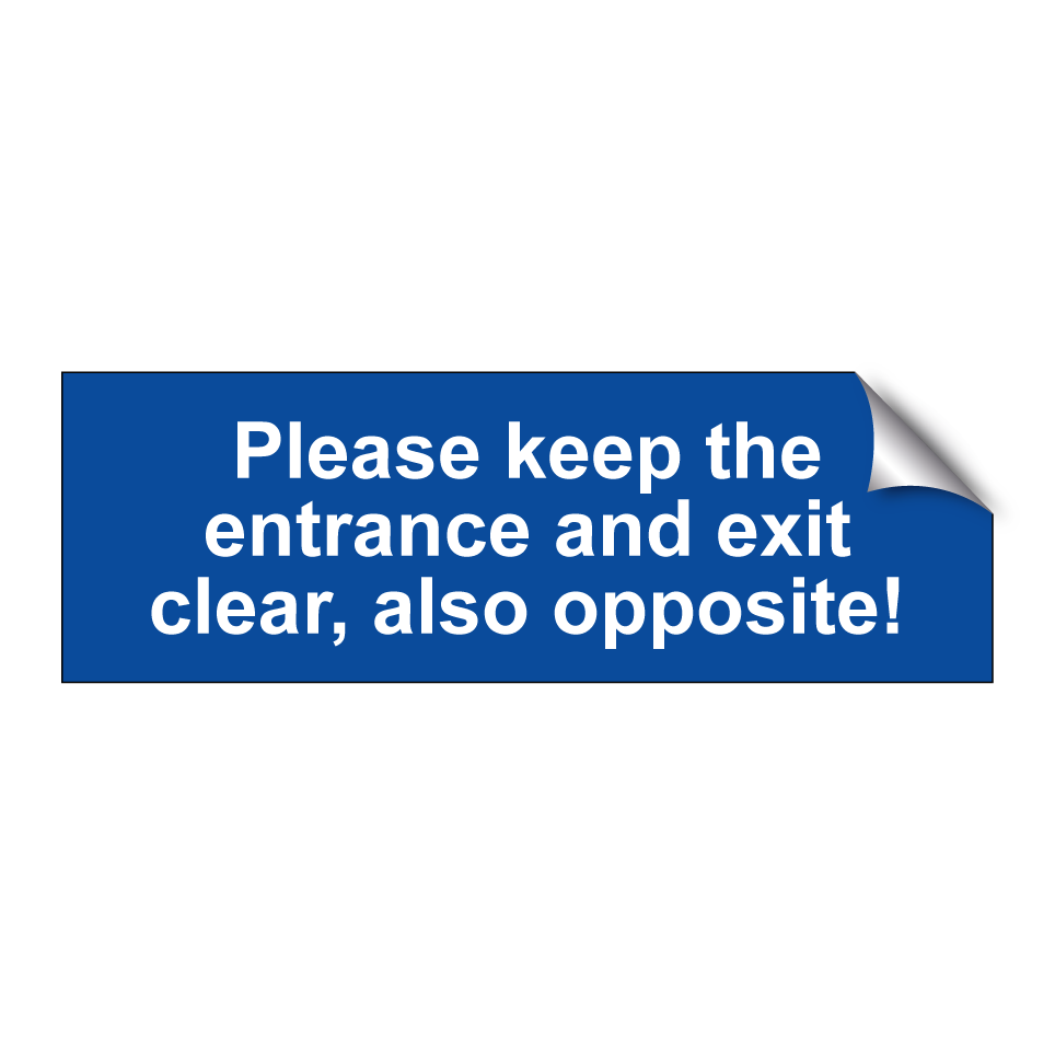 Please keep the entrance and exit clear, also opposite!