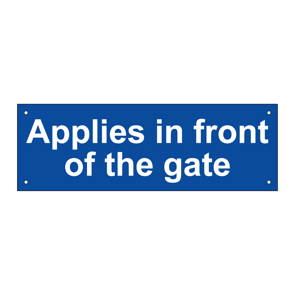 Applies in front of the gate