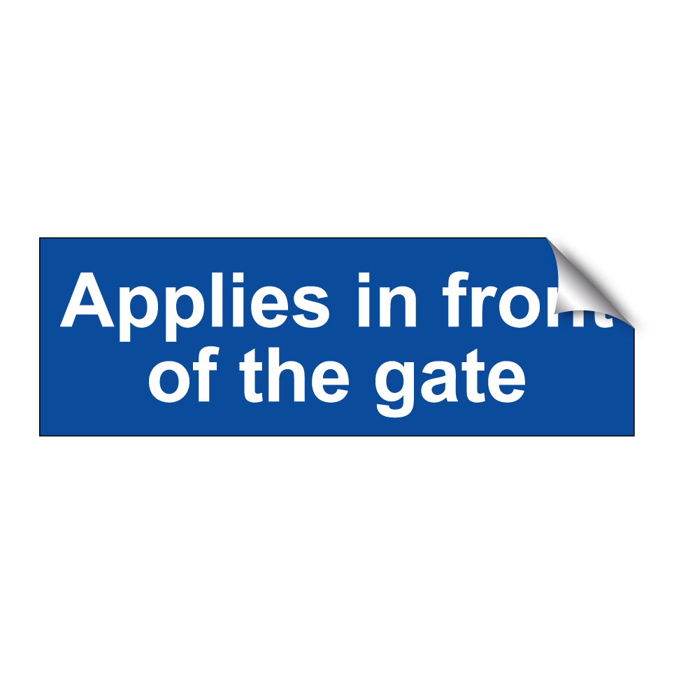 Applies in front of the gate