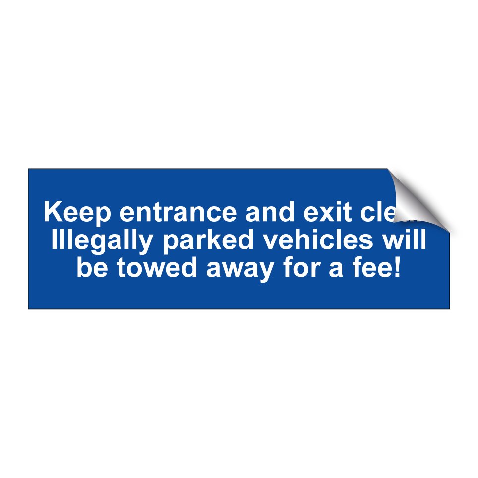 Keep entrance and exit clear! Illegally parked vehicles will be towed away for a fee!