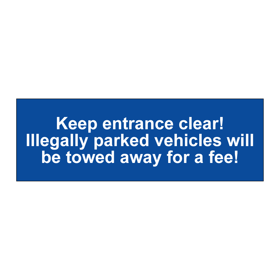 Keep entrance clear! Illegally parked vehicles will be towed away for a fee!