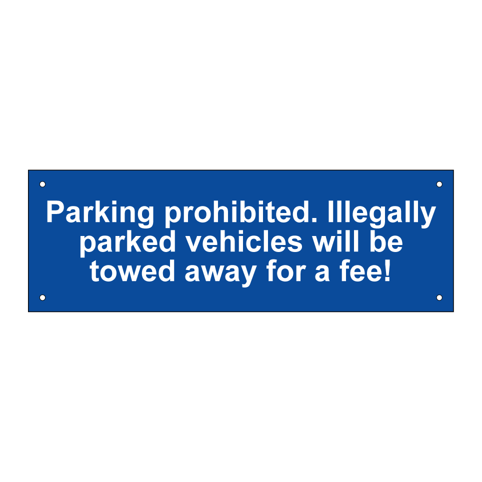 Parking prohibited. Illegally parked vehicles will be towed away for a fee!