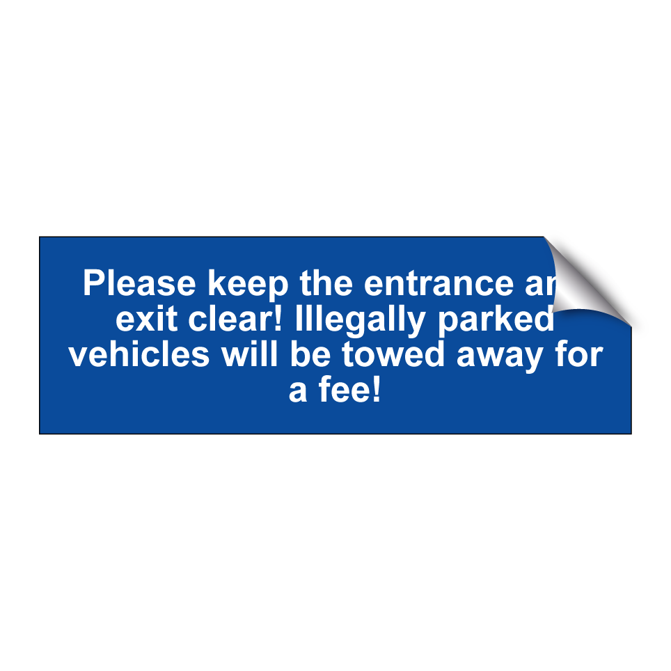 Please keep the entrance and exit clear! Illegally parked vehicles will be towed away for a fee!