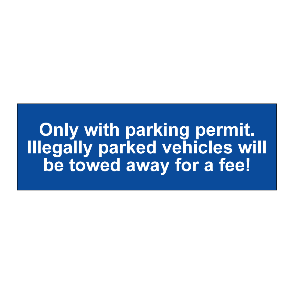 Only with parking permit. Illegally parked vehicles will be towed away for a fee!