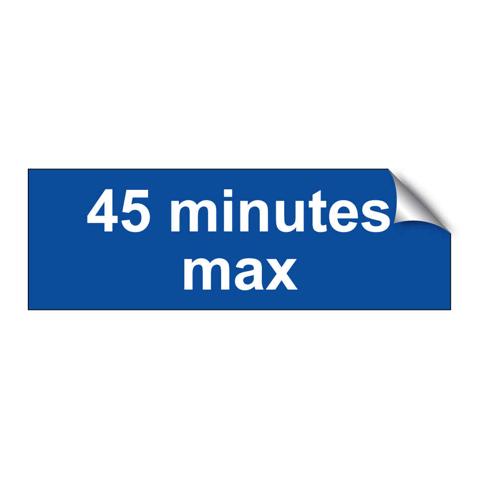 45 minutes max