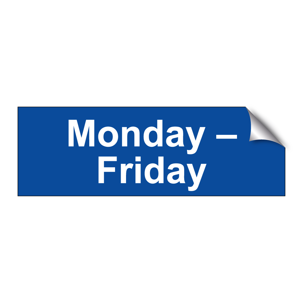 Monday – Friday