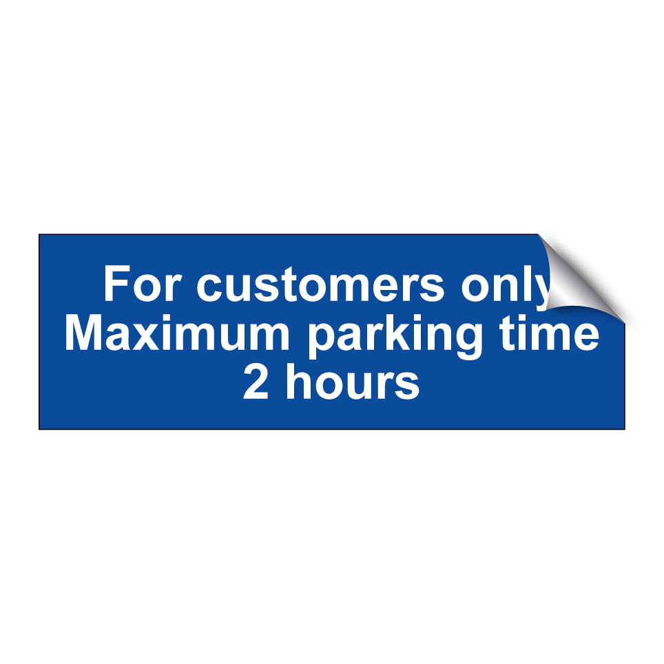 For customers only Maximum parking time 2 hours