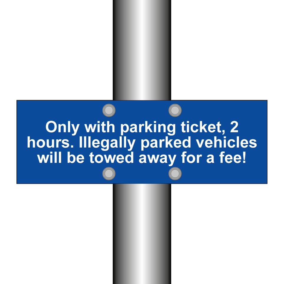 Only with parking ticket, 2 hours. Illegally parked vehicles will be towed away for a fee!
