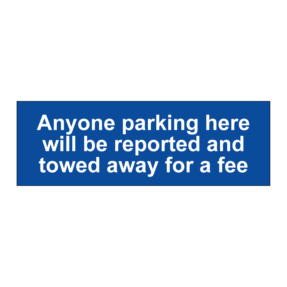 Anyone parking here will be reported and towed away for a fee