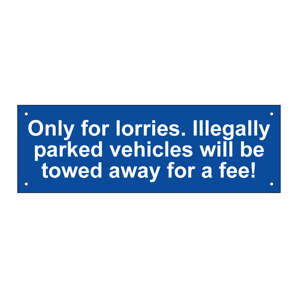 Only for lorries. Illegally parked vehicles will be towed away for a fee!