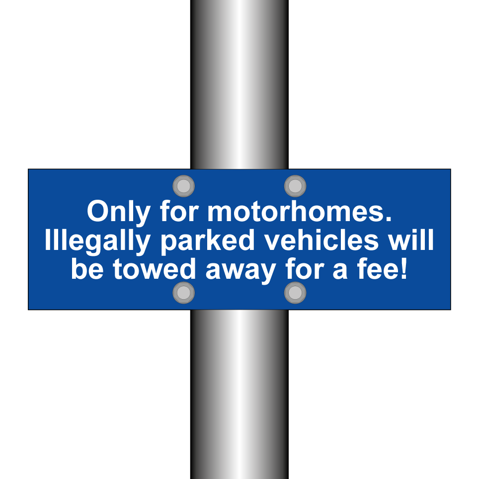 Only for motorhomes. Illegally parked vehicles will be towed away for a fee!