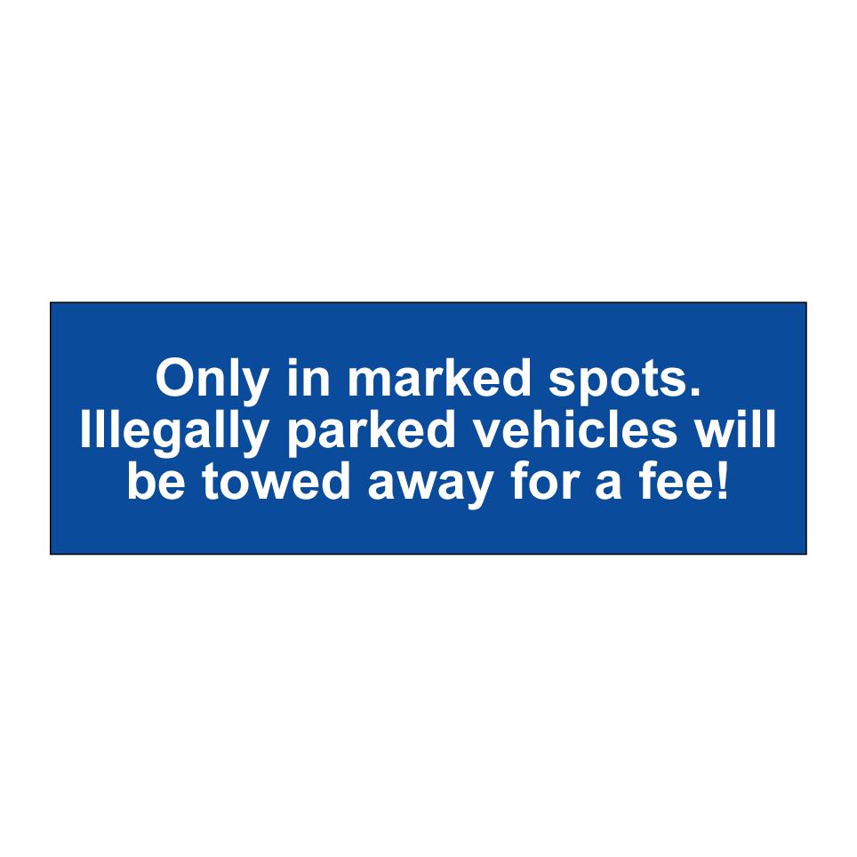 Only in marked spots. Illegally parked vehicles will be towed away for a fee!