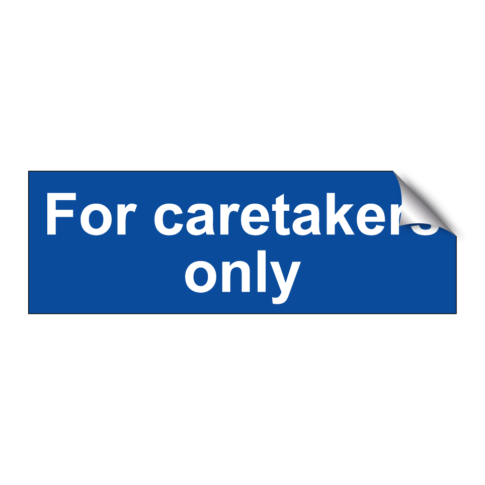 For caretakers only