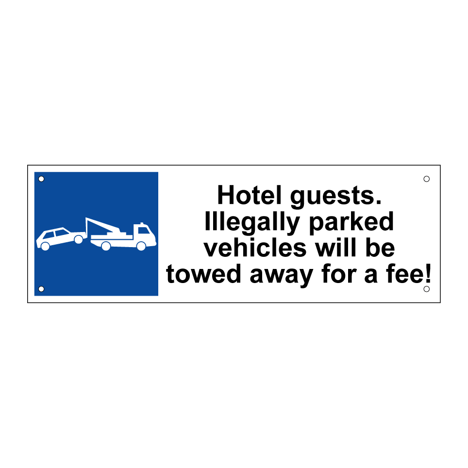 Hotel guests. Illegally parked vehicles will be towed away for a fee!
