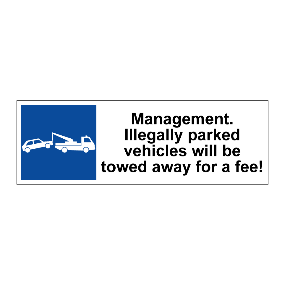 Management. Illegally parked vehicles will be towed away for a fee!
