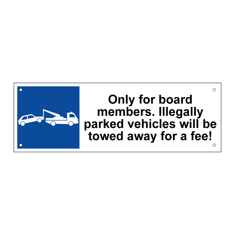 Only for board members. Illegally parked vehicles will be towed away for a fee!