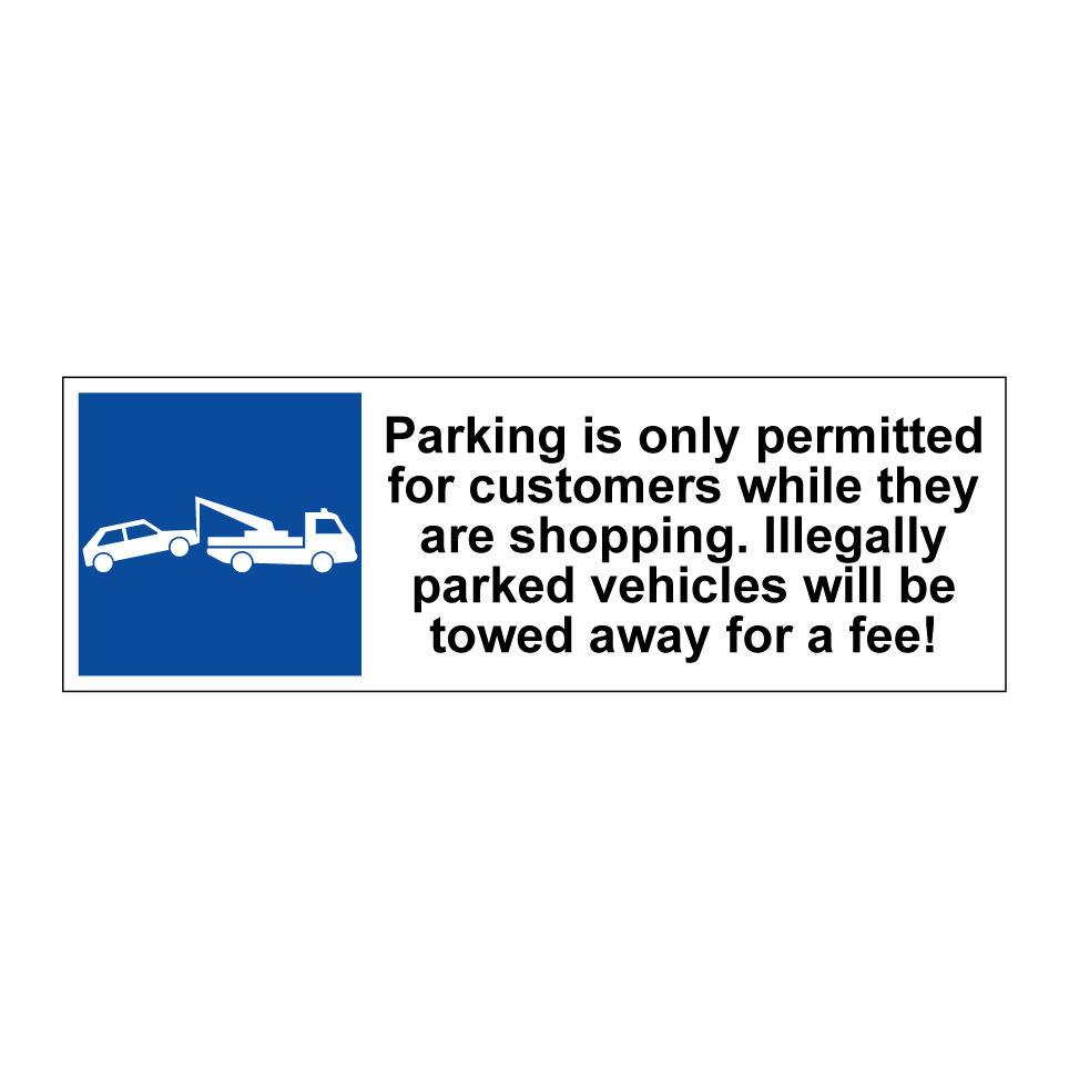 Parking is only permitted for customers while they are shopping. Illegally parked vehicles will be towed away for a fee!