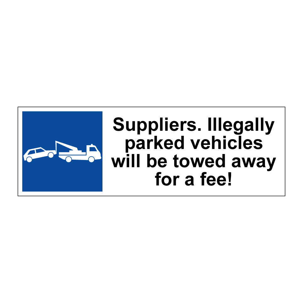 Suppliers. Illegally parked vehicles will be towed away for a fee!
