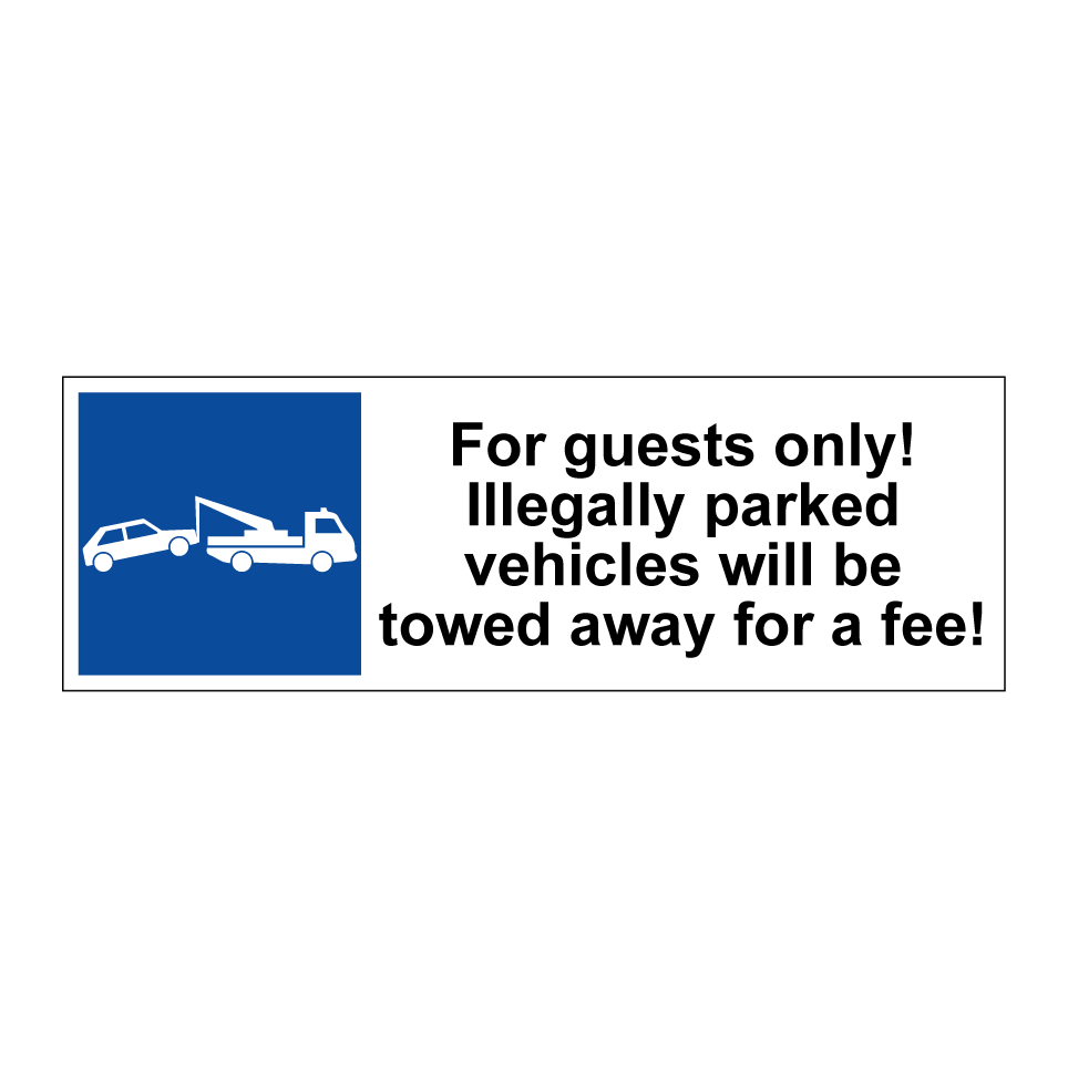 For guests only! Illegally parked vehicles will be towed away for a fee!