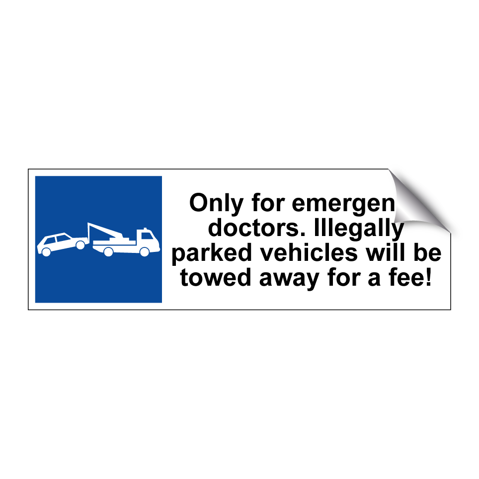 Only for emergency doctors. Illegally parked vehicles will be towed away for a fee!