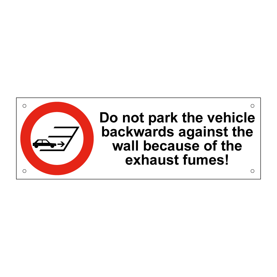 Do not park the vehicle backwards against the wall because of the exhaust fumes!