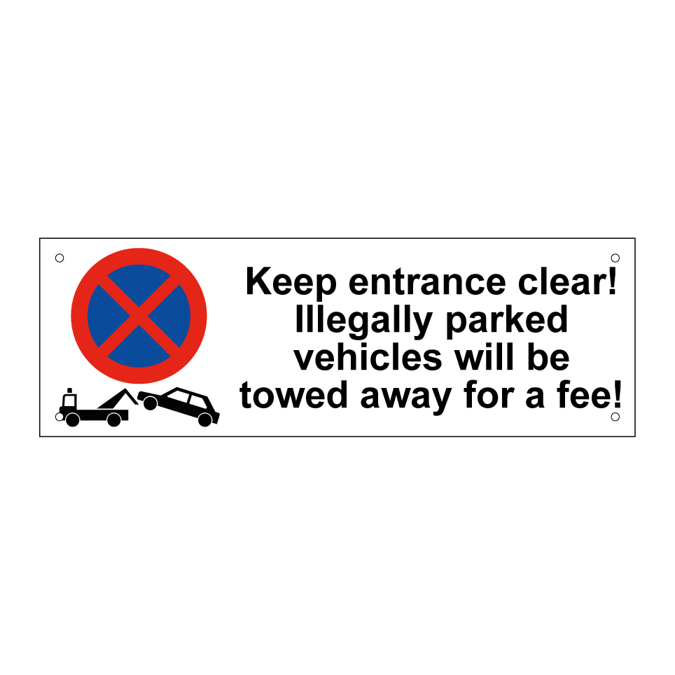 Keep entrance clear! Illegally parked vehicles will be towed away for a fee!