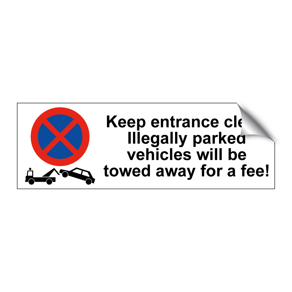 Keep entrance clear! Illegally parked vehicles will be towed away for a fee!