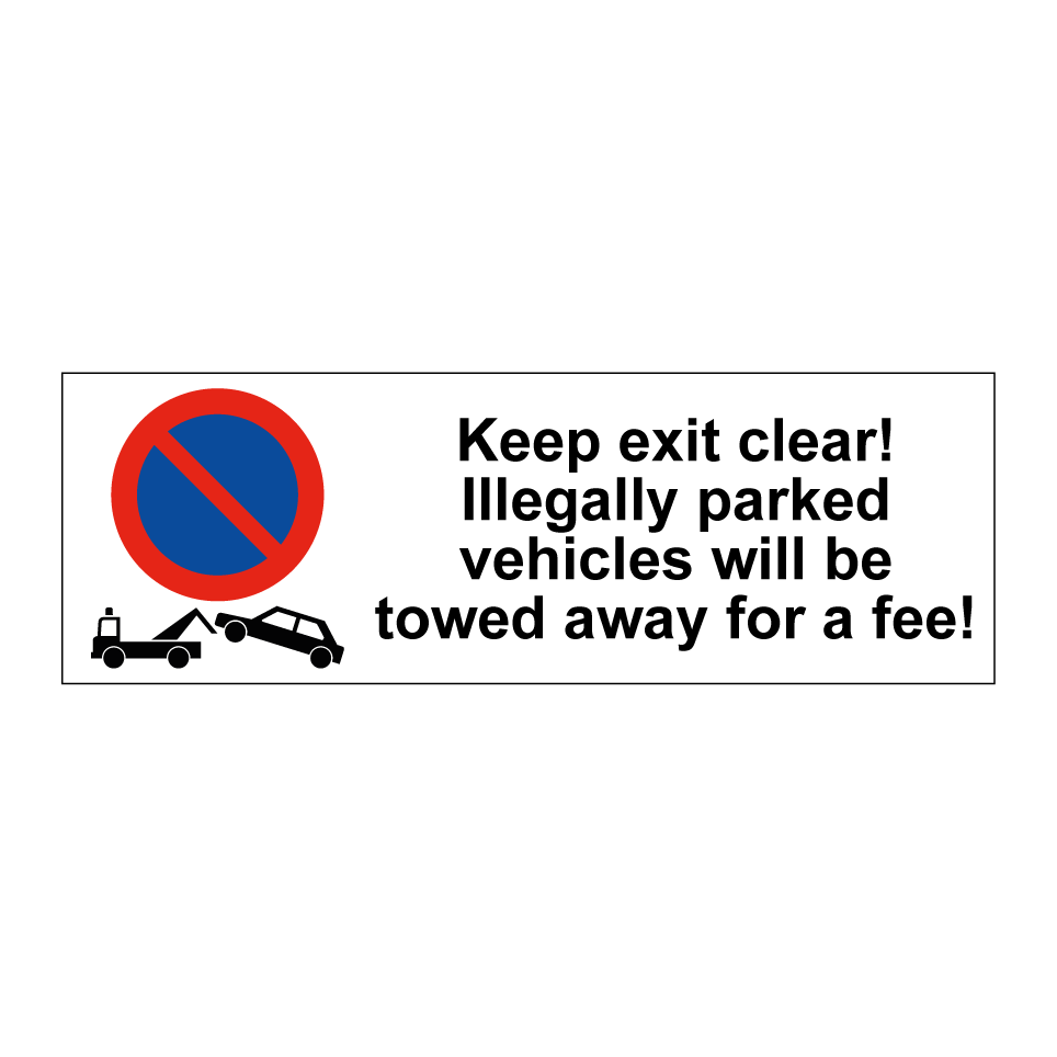 Keep exit clear! Illegally parked vehicles will be towed away for a fee!