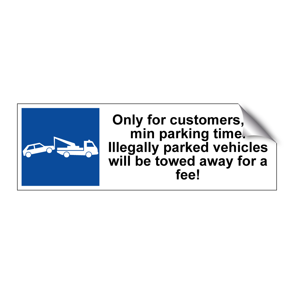 Only for customers, 30 min parking time. Illegally parked vehicles will be towed away for a fee!