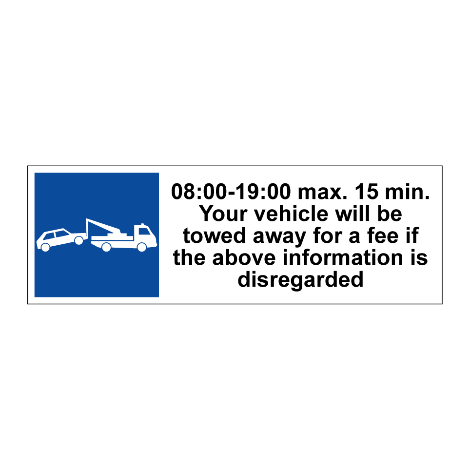 08:00-19:00 max. 15 min. Your vehicle will be towed away for a fee if the above information is disregarded